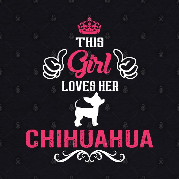 This Girl Loves Her CHIHUAHUA Cool Gift by Pannolinno